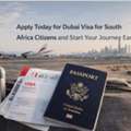 Apply Today For Dubai Visa For South Africa Citizens And Start Your Journey Easily!