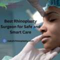 Best Rhinoplasty Surgeon For Safe And Smart Care