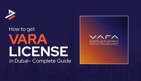Dubai, Business, How To Get A VARA License In Dubai: Step-by-Step Process