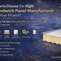 How To Choose The Right Sandwich Panel Manufacturer For Your Project?