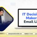 Purchase  An Accurate IT Decision Makers Email List Email List