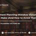5 Retirement Planning Mistakes Victoria BC Families Make (And How To Avoid Them)