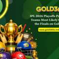 IPL 2026 Playoffs Prediction: Teams Most Likely To Reach The Finals On Gold365