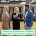 Lower Your Suffolk County Property Taxes With Expert Grievance Support