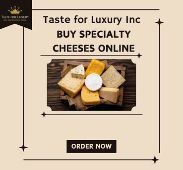 Toronto, Food, Order Specialty Cheeses Online &ndash; Handcrafted Gourmet Range