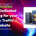 Best Dedicated Hosting For Your High Traffic Website