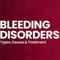 Bleeding Disorder: Types, Causes, Symptoms & Treatment