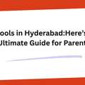 Confused About Schools In Hyderabad? Here&rsquo;s The Ultimate Guide For Parents