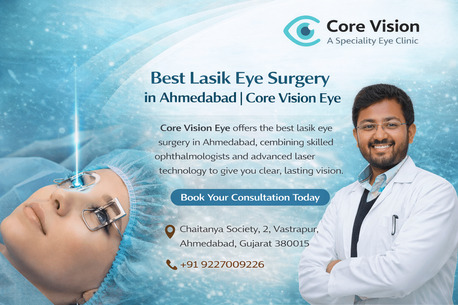 Ahmedabad, Health, Advanced Lasik Eye Surgery In Ahmedabad At Core Vision Eye For Clear Vision