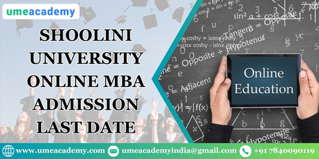 Mumbai, Lessons Offered, Shoolini University Online MBA  Admission Last Date