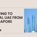 Moving To Dubai From Singapore - A Complete Guide