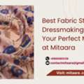 Best Fabric Store For Dressmaking: Find Your Perfect Material At Mitaara