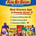 Best Grocery App Dwarka Sector 2 &ndash; Aap Ka Bazar