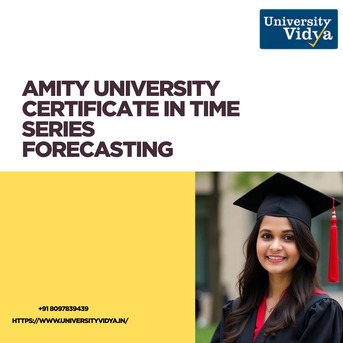 Mumbai, Education, Master Predictive Analytics With An Amity University Certificate In Time Series Forecastin