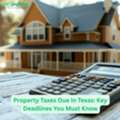 Property Taxes Due In Texas: Key Deadlines You Must Know