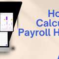 Step-by-Step Guide: How To Calculate Payroll Hours Accurately