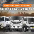 Exploring The Types Of Heavy Commercial Vehicles