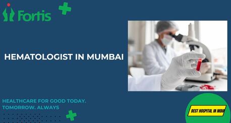 Mumbai, Health, Hematologist In Mumbai |  Fortis Healthcare