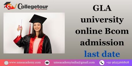 Lucknow, Lessons Offered, GLA University   Online Bcom Admission   Last  Date