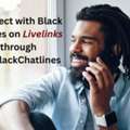 Connect With Black Singles On Livelinks Through TheBlackChatlines