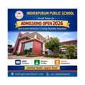 Enroll Today At Indirapuram Public School | Admissions Open 2026