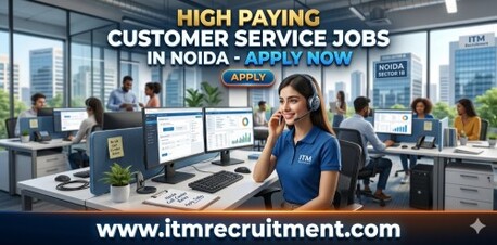 New Delhi, Business, High Paying Customer Service Jobs In Noida - Apply!