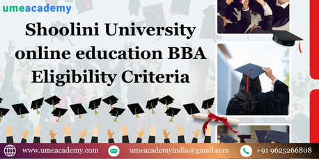 Mumbai, Lessons Offered, Shoolini University Online Education BBA Eligibility Criteria