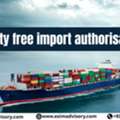 Duty Free Import Authorisation Guide | Exim Advisory