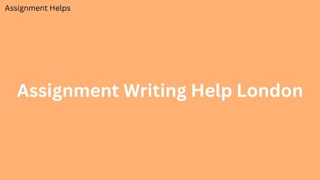 London, Education, Need Assignment Writing Help London? Discover The Key To A+ Grades