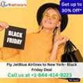 1-844-414-9223 Fly JetBlue Airlines To New York&ndash; Black Friday Deal