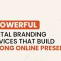 6 Powerful Digital Branding Services For Strong Online Presence
