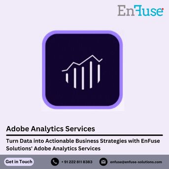 Mumbai, Marketing, Turn Data Into Actionable Business Strategies With EnFuse&rsquo;s Adobe Analytics Services