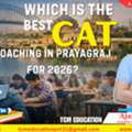 Which Is The Best CAT Coaching In Prayagraj For 2026?