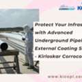 Protect Your Infrastructure With Advanced Underground Pipeline External Coating Solutions