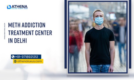 New Delhi, Health, Meth Addiction Treatment Center In Delhi &ndash; Fast & Confidential Recovery!