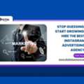 Stop Guessing, Start Growing: Hire The Best Instagram Advertising Agency