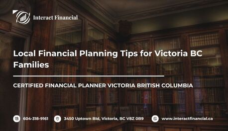 Victoria, Financial, Local Financial Planning Tips For Victoria BC Families