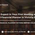 What To Expect In Your First Meeting With A Certified Financial Planner In Victoria BC