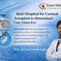 Start Your Recovery With Corneal Transplant Care In Ahmedabad