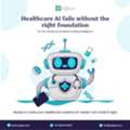 Healthcare AI Fails Without The Right Infrastructure