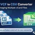 Fast VCF To CSV Converter For Managing Multiple VCard Files