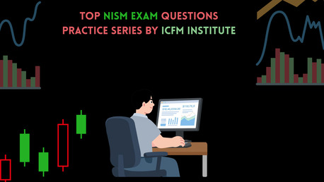 Mumbai, Financial, Top NISM Exam Questions Practice Series By ICFM Institute