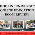 Shoolini University Online Education BCOM Review