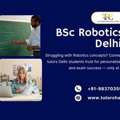 BSc Robotics Tutors Delhi Changing Student Outcomes