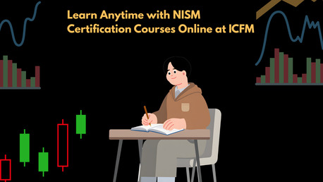 Mumbai, Financial, Learn Anytime With NISM Certification Courses Online At ICFM