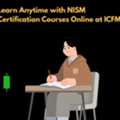 Learn Anytime With NISM Certification Courses Online At ICFM
