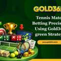 Tennis Match Betting Precision Using Gold365 Green Strategy