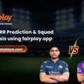 GT Vs RR Prediction & Squad Analysis Using Fairplay App