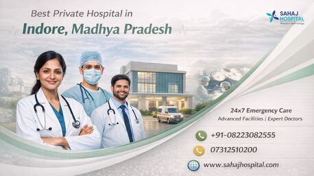 Indore, Health, Best Private Hospital In Indore For Quality Care - Sahaj Hospital