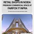 Retail Shops In Noida | Premium Commercial Space At Fairfox IT Infra